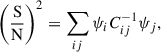 Mathematical equation: $$ \begin{aligned} \left(\frac{\mathrm{S} }{\mathrm{N} }\right)^2 = \sum _{ij}\psi _i C_{ij}^{-1} \psi _j, \end{aligned} $$
