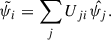 Mathematical equation: $$ \begin{aligned} \tilde{\psi _i} = \sum _j U_{ji} \hat{\psi _j}. \end{aligned} $$
