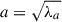 Mathematical equation: $ a = \sqrt{\lambda_a} $