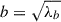 Mathematical equation: $ b = \sqrt{\lambda_b} $