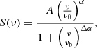 Mathematical equation: $$ \begin{aligned} S(\nu ) = \frac{A \left( \frac{\nu }{\nu _0} \right)^{\alpha }}{1 + \left( \frac{\nu }{\nu _{\rm b}} \right)^{\Delta \alpha }} , \end{aligned} $$
