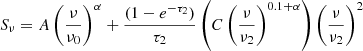 Mathematical equation: $$ \begin{aligned} S_{\nu } = A \left( \frac{\nu }{\nu _0} \right)^{\alpha } + \frac{(1 - e^{-\tau _2})}{\tau _2} \left( C \left( \frac{\nu }{\nu _2} \right)^{0.1 + \alpha } \right) \left( \frac{\nu }{\nu _2} \right)^2 \end{aligned} $$