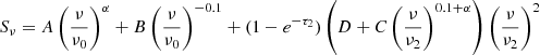 Mathematical equation: $$ \begin{aligned} S_{\nu } = A \left( \frac{\nu }{\nu _0} \right)^{\alpha } + B \left( \frac{\nu }{\nu _0} \right)^{-0.1} + (1 - e^{-\tau _2}) \left( D + C \left( \frac{\nu }{\nu _2} \right)^{0.1 + \alpha } \right) \left( \frac{\nu }{\nu _2} \right)^2 \end{aligned} $$