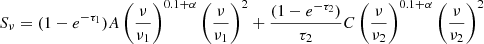 Mathematical equation: $$ \begin{aligned} S_{\nu } = (1 - e^{-\tau _1}) A \left( \frac{\nu }{\nu _1} \right)^{0.1 + \alpha } \left( \frac{\nu }{\nu _1} \right)^2 + \frac{(1 - e^{-\tau _2})}{\tau _2} C \left( \frac{\nu }{\nu _2} \right)^{0.1 + \alpha } \left( \frac{\nu }{\nu _2} \right)^2 \end{aligned} $$