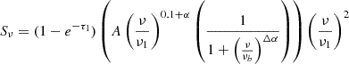 Mathematical equation: $$ \begin{aligned} S_{\nu } = (1 - e^{-\tau _1}) \left( A \left( \frac{\nu }{\nu _1} \right)^{0.1 + \alpha } \left( \frac{1}{1 + \left( \frac{\nu }{\nu _b} \right)^{\Delta \alpha }}\right) \right) \left( \frac{\nu }{\nu _1} \right)^2 \end{aligned} $$