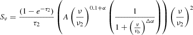 Mathematical equation: $$ \begin{aligned} S_{\nu } = \frac{(1 - e^{-\tau _2})}{\tau _2} \left( A \left( \frac{\nu }{\nu _2} \right)^{0.1 + \alpha } \left( \frac{1}{1 + \left( \frac{\nu }{\nu _b} \right)^{\Delta \alpha }}\right) \right) \left( \frac{\nu }{\nu _2} \right)^2 \end{aligned} $$