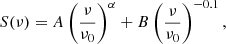 Mathematical equation: $$ \begin{aligned} S(\nu ) = A \left( \frac{\nu }{\nu _0} \right)^{\alpha } + B \left( \frac{\nu }{\nu _0} \right)^{-0.1} , \end{aligned} $$