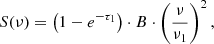 Mathematical equation: $$ \begin{aligned} S(\nu ) = \left( 1 - e^{-\tau _1} \right) \cdot B \cdot \left( \frac{\nu }{\nu _1} \right)^2 , \end{aligned} $$