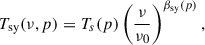 Mathematical equation: $$ \begin{aligned} T_{\rm sy}(\nu , p) = T_s(p) \left(\frac{\nu }{\nu _0}\right)^{\beta _{\rm sy}(p)}, \end{aligned} $$