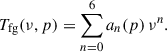 Mathematical equation: $$ \begin{aligned} T_{\rm fg}(\nu , p) = \sum _{n = 0}^{6} a_n(p) \, \nu ^n. \end{aligned} $$