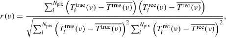Mathematical equation: $$ \begin{aligned} r(\nu ) = \frac{\sum _i^{N_{\rm pix}} \left(T^{\mathrm{true} }_i(\nu ) - \overline{T^{\mathrm{true} }(\nu )}\right) \left(T^{\mathrm{rec} }_i(\nu ) - \overline{T^{\mathrm{rec} }(\nu )}\right)}{\sqrt{\sum _i^{N_{\rm pix}} \left(T^{\mathrm{true} }_i(\nu ) - \overline{T^{\mathrm{true} }(\nu )}\right)^2 \sum _i^{N_{\rm pix}} \left(T^{\mathrm{rec} }_i(\nu ) - \overline{T^{\mathrm{rec} }(\nu )}\right)^2}}, \end{aligned} $$