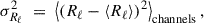 Mathematical equation: $$ \begin{aligned} \sigma ^2_{R_{\ell }} \;=\; \left\langle \left(R_{\ell } - \langle R_{\ell } \rangle \right)^2 \right\rangle _{\mathrm{channels} }, \end{aligned} $$