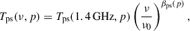 Mathematical equation: $$ \begin{aligned} T_{\rm ps}(\nu , p) = T_{\rm ps}(1.4\,\mathrm{GHz}, p) \left(\frac{\nu }{\nu _0}\right)^{\beta _{\rm ps}(p)}, \end{aligned} $$