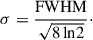 Mathematical equation: $$ \begin{aligned} \sigma = \frac{\mathrm{FWHM}}{\sqrt{8\,\mathrm{ln}2}}\cdot \end{aligned} $$