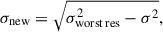 Mathematical equation: $$ \begin{aligned} \sigma _{\rm new} = \sqrt{\sigma _{\rm worst\,res}^2 - \sigma ^2}, \end{aligned} $$