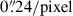 Mathematical equation: $ 0{{\overset{\prime\prime}{.}}}24/\mathrm{pixel} $