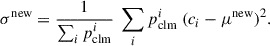 Mathematical equation: $$ \begin{aligned} \sigma ^{\mathrm{new} }&= \frac{1}{\sum _i p_{\mathrm{clm} }^i} \ \sum _i p_{\mathrm{clm} }^i \ (c_i - \mu ^{\mathrm{new} })^2. \end{aligned} $$