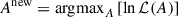Mathematical equation: $ A^{\mathrm{new}} = \mathrm{argmax}_{A} \left[\ln{\mathcal{L}(A)}\right] $