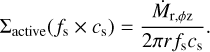 Mathematical equation: $\[\Sigma_{\text {active}}(f_{\mathrm{s}} \times c_{\mathrm{s}})=\frac{\dot{M}_{\mathrm{r}, \phi \mathrm{z}}}{2 \pi r f_{\mathrm{s}} c_{\mathrm{s}}}.\]$