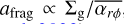 Mathematical equation: $\[a_{\text {frag}} \propto \Sigma_{\mathrm{g}} / \overline{\alpha_{r \phi}}\]$