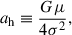 Mathematical equation: $$ \begin{aligned} a_{\mathrm{h} } \equiv \frac{G \mu }{4\sigma ^{2}}, \end{aligned} $$