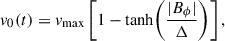 Mathematical equation: $$ \begin{aligned} v_0(t) = v_{\max }\left[1 - \tanh \!\left(\frac{|B_\phi |}{\Delta }\right)\right], \end{aligned} $$