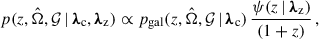 Mathematical equation: $$ \begin{aligned} p(z, \hat{\Omega }, \mathcal{G} \,\vert \, {\boldsymbol{\lambda }}_{\rm c}, {\boldsymbol{\lambda }}_{\rm z}) \propto p_{\rm gal}(z, \hat{\Omega }, \mathcal{G} \,\vert \, {\boldsymbol{\lambda }}_{\rm c})\,\frac{\psi (z \,\vert \, {\boldsymbol{\lambda }}_{\rm z})}{(1+z)}\,, \end{aligned} $$