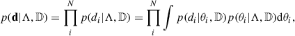 Mathematical equation: $$ \begin{aligned} p(\mathbf d |\Lambda ,\mathbb{D} ) = \prod _i^N p(d_i|\Lambda ,\mathbb{D} ) = \prod _i^N \int p(d_i|\theta _i,\mathbb{D} )p(\theta _i|\Lambda ,\mathbb{D} )\mathrm{d} \theta _i, \end{aligned} $$