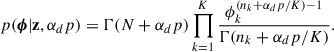 Mathematical equation: $$ \begin{aligned} p(\boldsymbol{\phi }|\mathbf z ,\alpha _dp ) = \Gamma (N+\alpha _dp ) \prod _{k = 1}^K \frac{\phi _k^{(n_k+\alpha _dp /K) -1}}{\Gamma (n_k + \alpha _dp /K)}. \end{aligned} $$