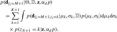Mathematical equation: $$ \begin{aligned}&p(\mathbf d _{\zeta _i = M+1}|\Theta ,\mathbb{D} , \mathbf z ,\alpha _dp )\nonumber \\&\quad = \sum _{k = 1}^{K+1}\int p(\mathbf d _{\zeta _i = M+1, z_i = k}|\mu _k,\sigma _k, \mathbb{D} )p(\mu _k,\sigma _k)\mathrm{d} \mu _k\mathrm{d} \sigma _k\nonumber \\&\qquad \times p(z_{N+1} = k|\mathbf z ,\alpha _dp ). \end{aligned} $$