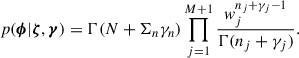 Mathematical equation: $$ \begin{aligned} p(\boldsymbol{\phi }|\boldsymbol{\zeta },\boldsymbol{\gamma }) = \Gamma (N + \Sigma _n\gamma _n)\prod _{j = 1}^{M+1}\frac{w_j^{n_j+\gamma _j-1}}{\Gamma (n_j+\gamma _j)}. \end{aligned} $$