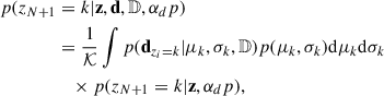 Mathematical equation: $$ \begin{aligned} p(z_{N+1}&= k| \mathbf z ,\mathbf d ,\mathbb{D} ,\alpha _dp )\nonumber \\&=\frac{1}{\mathcal{K} } \int p(\mathbf d _{z_i = k}|\mu _k,\sigma _k,\mathbb{D} )p(\mu _k,\sigma _k) \mathrm{d} \mu _k\mathrm{d} \sigma _k\nonumber \\&\quad \times p(z_{N+1} = k|\mathbf z ,\alpha _dp ), \end{aligned} $$