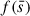 Mathematical equation: $ {f(\bar{s})} $