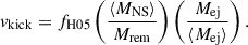 Mathematical equation: $$ \begin{aligned} v_{\mathrm{kick} } = f_{\mathrm{H05} } \left( \frac{\langle M_{\mathrm{NS} } \rangle }{M_{\mathrm{rem} }} \right) \left( \frac{M_{\mathrm{ej} }}{\langle M_{\mathrm{ej} } \rangle } \right). \end{aligned} $$