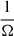 Mathematical equation: $ \frac{1}{\Omega} $