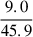 Mathematical equation: $ \frac{9.0}{45.9} $