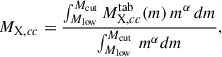 Mathematical equation: $$ \begin{aligned} M_{\mathrm{X} ,cc} = \frac{\int ^{M_\mathrm{cut} }_{M_\mathrm{low} } M^\mathrm{tab} _{\mathrm{X} ,cc}(m)\, m^\alpha \, dm}{\int ^{M_\mathrm{cut} }_{M_\mathrm{low} } \, m^\alpha dm}, \end{aligned} $$