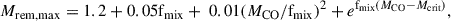 Mathematical equation: $$ \begin{aligned} M_{\rm rem,max} = 1.2 + 0.05 \mathrm{f} _{\rm mix} +\ 0.01 (M_{\rm CO}/\mathrm{f} _{\rm mix})^2 + e^{\mathrm{f} _{\rm mix}(M_{\rm CO}-M_{\rm crit})}, \end{aligned} $$