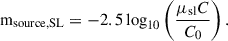 Mathematical equation: $$ \begin{aligned} {\mathrm{m}_{\rm source,SL}} = -2.5 \log _{10}\left(\frac{{\mu _{\rm sl}} C}{C_0}\right). \end{aligned} $$