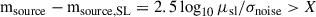 Mathematical equation: $$ \begin{aligned} {\mathrm{m}_{\rm source}} - {\mathrm{m}_{\rm source,SL}} = 2.5\log _{10}{\mu _{\rm sl}}/{\sigma _{\rm noise}} > X \end{aligned} $$