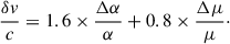 Mathematical equation: $$ \begin{aligned} \frac{\delta v}{c} = 1.6 \times \frac{\Delta \alpha }{\alpha } + 0.8 \times \frac{\Delta \mu }{\mu }\cdot \end{aligned} $$