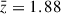 $ \bar{z} = 1.88 $