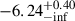 $ -6.24^{+0.40}_{-\mathrm{inf}} $