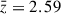 $ \bar{z} = 2.59 $