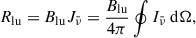 Mathematical equation: $$ \begin{aligned} R_{\rm lu} = B_{\rm lu} J_{\bar{\nu }} = \frac{B_{\rm lu}}{4 \pi } \oint I_{\bar{\nu }}\ \mathrm{d} \Omega , \end{aligned} $$