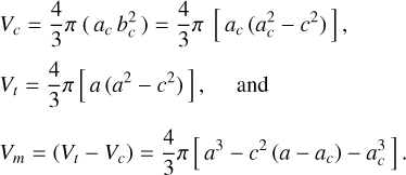 Mathematical equation: $\[\begin{aligned}& V_c=\frac{4}{3} \pi\left(a_c b_c^2\right)=\frac{4}{3} \pi\left[a_c\left(a_c^2-c^2\right)\right], \\& V_t=\frac{4}{3} \pi\left[a\left(a^2-c^2\right)\right], \quad \text { and } \\& V_m=\left(V_t-V_c\right)=\frac{4}{3} \pi\left[a^3-c^2\left(a-a_c\right)-a_c^3\right].\end{aligned}\]$
