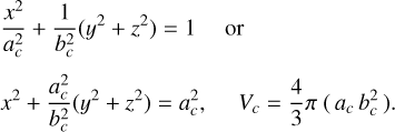 Mathematical equation: $\[\begin{aligned}&\frac{x^2}{a_c^2}+\frac{1}{b_c^2}\left(y^2+z^2\right)=1 \quad \text { or }\\&x^2+\frac{a_c^2}{b_c^2}\left(y^2+z^2\right)=a_c^2, \quad V_c=\frac{4}{3} \pi\left(a_c b_c^2\right).\end{aligned}\]$