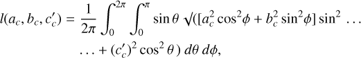 Mathematical equation: $\[\begin{aligned}l\left(a_c, b_c, c_c^{\prime}\right)= & \frac{1}{2 \pi} \int_0^{2 \pi} \int_0^\pi ~\sin~ \theta \sqrt{ }\left(\left[a_c^2 ~\cos ^2 \phi+b_c^2 ~\sin ^2 \phi\right] ~\sin ^2 \ldots\right. \\& \left.\ldots+\left(c_c^{\prime}\right)^2 ~\cos ^2 \theta\right) d \theta ~d \phi,\end{aligned}\]$