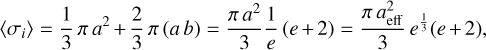 Mathematical equation: $\[\left\langle\sigma_i\right\rangle=\frac{1}{3} \pi ~a^2+\frac{2}{3} \pi(a b)=\frac{\pi a^2}{3} \frac{1}{e}(e+2)=\frac{\pi a_{\mathrm{eff}}^2}{3} ~e^{\frac{1}{3}}(e+2),\]$