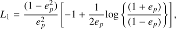 Mathematical equation: $\[L_1=\frac{\left(1-e_p^2\right)}{e_p^2}\left[-1+\frac{1}{2 e_p} \log \left\{\frac{\left(1+e_p\right)}{\left(1-e_p\right)}\right\}\right],\]$